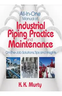 All-In-One Manual of Industrial Piping Practice and Maintenance