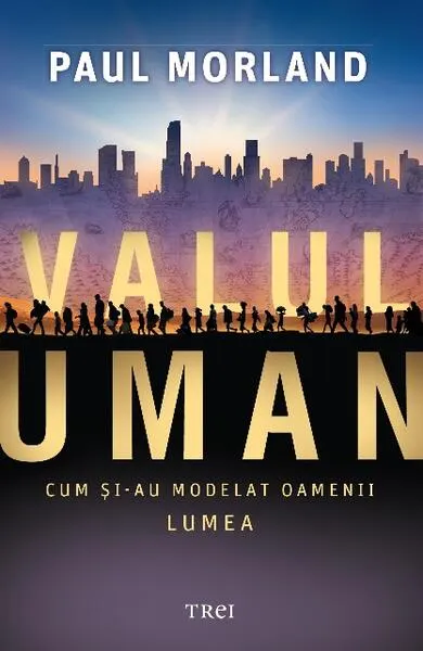 Valul uman. Cum şi-au modelat oamenii lumea - Paperback brosat - Paul Morland