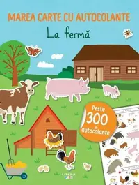 Marea carte cu autocolante. La fermă - Paperback brosat - ***