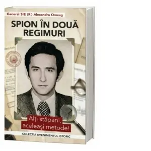 Spion in doua regimuri. Alti stapani, aceleasi metode