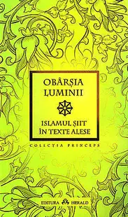 Obarsia luminii. Islamul siit in texte alese