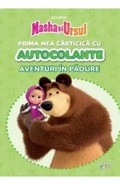 Masha si Ursul. Aventuri in padure. Prima mea carticica cu autocolante