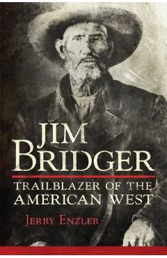 Jim Bridger: Trailblazer of the American West