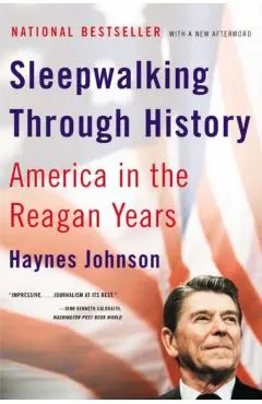 Sleepwalking Through History: America in the Reagan Years