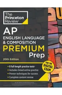 Princeton Review AP English Language & Composition Premium Prep, 20th Edition: 8 Practice Tests + Digital Practice Online + Content Review -