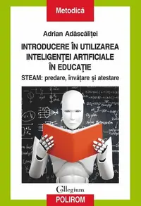 Introducere în utilizarea inteligenţei artificiale în educaţie - Paperback brosat - Adrian Adăscăliței