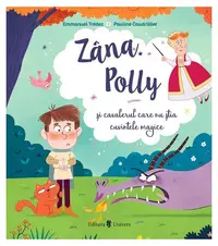 Zâna Polly și cavalerul care nu știa cuvintele magice - Hardcover - Emmanuel Trédez