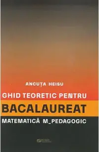 Ghid teoretic pentru bacalaureat: Matematica. M - Pedagogic