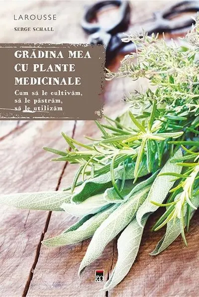 Grădina mea cu plante medicinale - Hardcover - Serge Schall