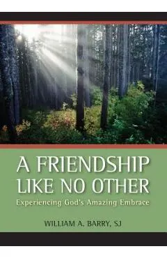 A Friendship Like No Other: Experiencing God's Amazing Embrace