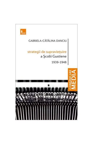 Strategii de supraviețuire a Școlii Gustiene - Paperback brosat - Gabriela-Cătălina Danciu