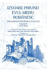 Izvoare privind Evul Mediu romanesc: Tara Hategului in secolul al XV-lea (1475-1500) Vol.2
