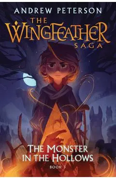 The Monster in the Hollows: The Wingfeather Saga Book 3