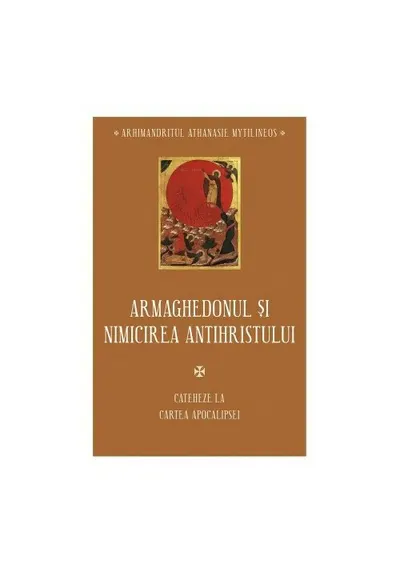 Armaghedonul si Nimicirea Antihristului - Cateheze la Cartea Apocalipsei