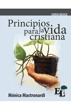Principios para la vida cristiana: Curso Básico de la Escuela de Liderazgo