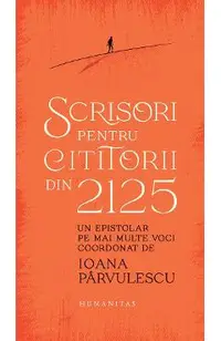 Scrisori pentru cititorii din 2125