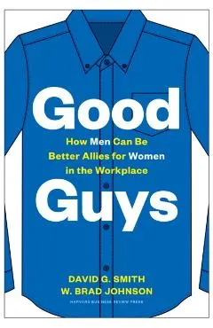 Good Guys: How Men Can Be Better Allies for Women in the Workplace