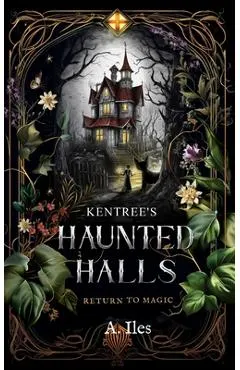 Kentree's Haunted Halls: Return to Magic