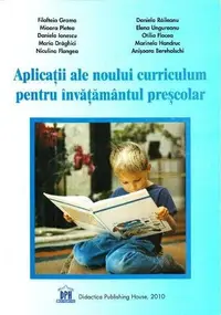 Aplicații ale noului curriculum pentru învățământul preșcolar, nivelul 1 (3-5 ani) - Paperback - Daniela Ionescu, Daniela Răileanu, Elena Ungureanu, Maria Drăghici, Mioara Pletea, Anisoara Bereholschi, Filofteia Grama, Marinela Handruc, Niculina Flangea,