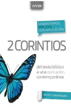 Comentario Bíblico Con Aplicación NVI 2 Corintios: del Texto Bíblico a Una Aplicación Contemporánea
