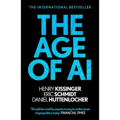 Age of AI, Henry A. Kissinger, Eric Schmidt, Daniel Huttenlocher