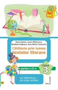 Calatorie prin lumea textelor literare - Clasa 3 Partea 2 - Varianta AM - Dana Oprea, Laura Raducanu, Nicoleta Popescu, Ana-Maria Paraschiv