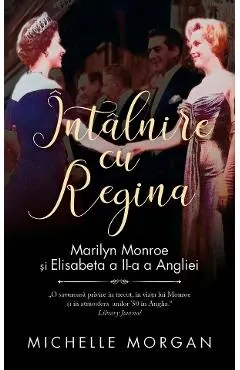 Intalnire cu Regina. Marilyn Monroe si Elisabeta a II-a a Angliei