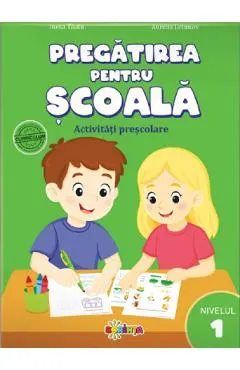 Pregatirea pentru scoala. Nivelul 1. Activitati prescolare