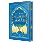 Cat timp infloresc lamaii - Editie de colectie
