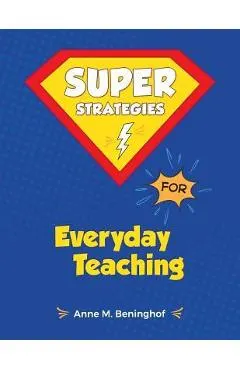 Super Strategies for Everyday Teaching