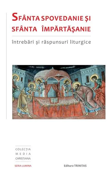 Sfânta Spovedanie şi Sfânta Împărtăşanie - Paperback brosat - ***