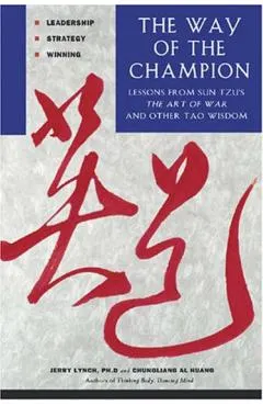 Way of the Champion: Lessons from Sun Tzu's the Art of War and Other Tao Wisdom for Sports & Life