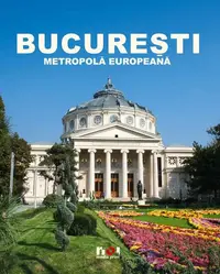 București - Metropolă europeană - Hardcover - Ioana Nicolae
