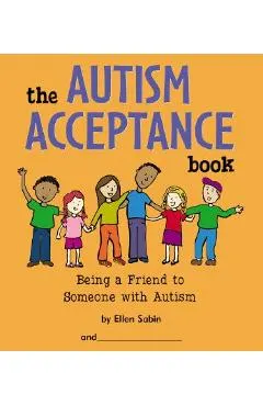 The Autism Acceptance Book: Being a Friend to Someone with Autism