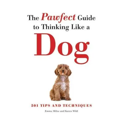 The Pawfect Guide to Thinking Like a Dog