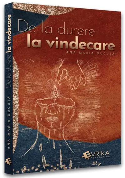 De la durere la vindecare - Paperback brosat - Ana Maria Ducuță