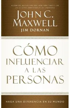 C�mo Influenciar a Las Personas: Haga Una Diferencia En Su Mundo