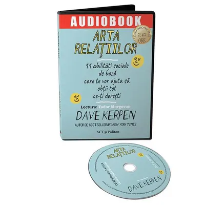 Arta relațiilor: 11 abilități sociale de bază care te vor ajuta să obții tot ce-ți dorești. (Audiobook) - Dave Kerpen