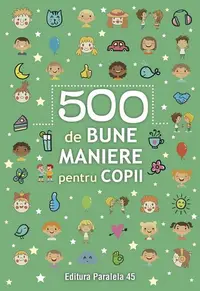 500 de bune maniere pentru copii - Paperback brosat