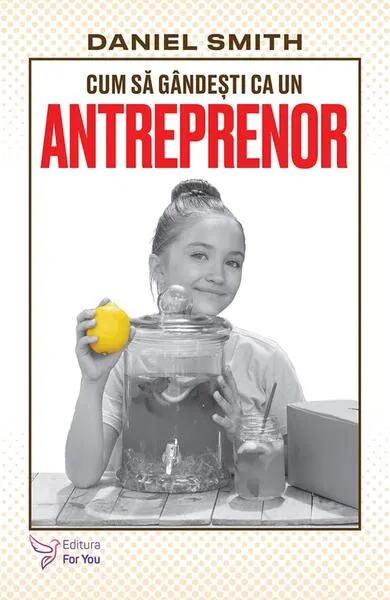 Cum să gândești ca un antreprenor - Paperback brosat - Daniel Smith