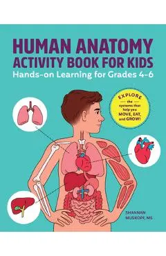 Human Anatomy Activity Book for Kids: Hands-On Learning for Grades 4-6