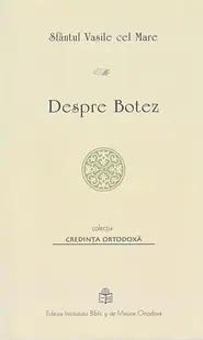 Despre botez - Paperback brosat - Sfântul Vasile Cel Mare
