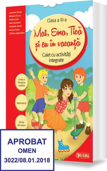 Mat, Ema, Tică și eu în vacanță. Caiet cu activități integrate pentru clasa a III-a - Paperback brosat - Laurențiu Cîrstea, Anicuţa Todea, Constanța Tanciu, Dumitru Puiu, Mihaela Daniela Cîrstea, Oana Sacalerus, Cătălina Zagaradniuc