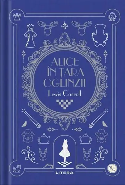 Alice în Țara Oglinzii. Biblioteca pentru copii - Hardcover - Lewis Caroll