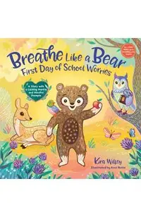 Breathe Like a Bear: First Day of School Worries: A Story with a Calming Mantra and Mindful Prompts