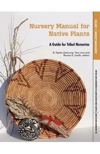 Nursery Manual for Native Plants: A Guide for Tribal Nurseries. Volume 1 - Nursery Management (Agriculture Handbook 730)