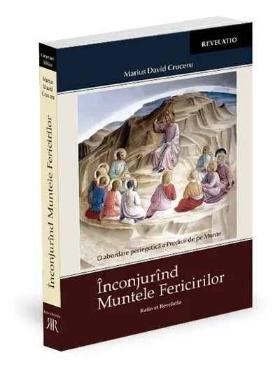 Înconjurînd Muntele Fericirilor. O abordare periegetică a Predicii de pe Munte - Paperback brosat - Marius David Cruceru