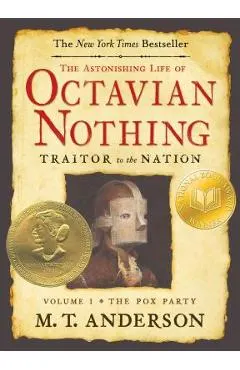 The Astonishing Life of Octavian Nothing, Traitor to the Nation, Volume I: The Pox Party