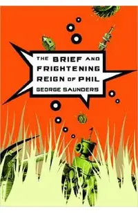 The Brief and Frightening Reign of Phil