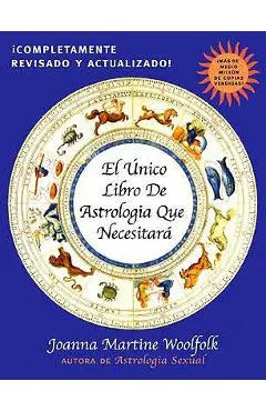 El Unico Libro de Astrologia Que Necesitara
